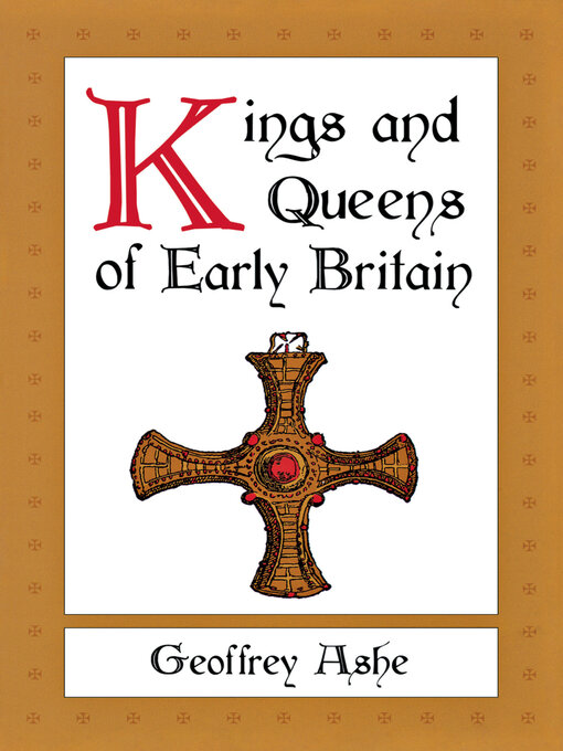 Title details for Kings and Queens of Early Britain by Geoffrey Ashe - Available